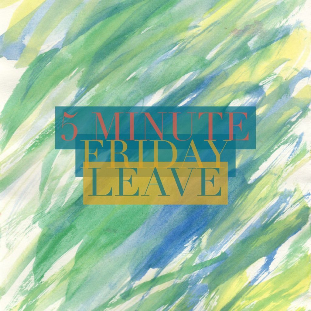 5 Minute Friday: Leave